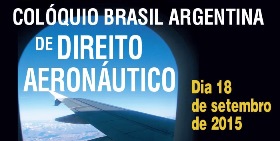 Colóquio Brasil Argentina de Direito Aeronáutico