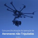 Drone Legal – Guia de fiscalização da operação de VANTs pelas Forças de Segurança Pública