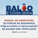Secretaria de Aviação Civil publica Manual de orientação às Forças de Segurança para fiscalização de balões não tripulados