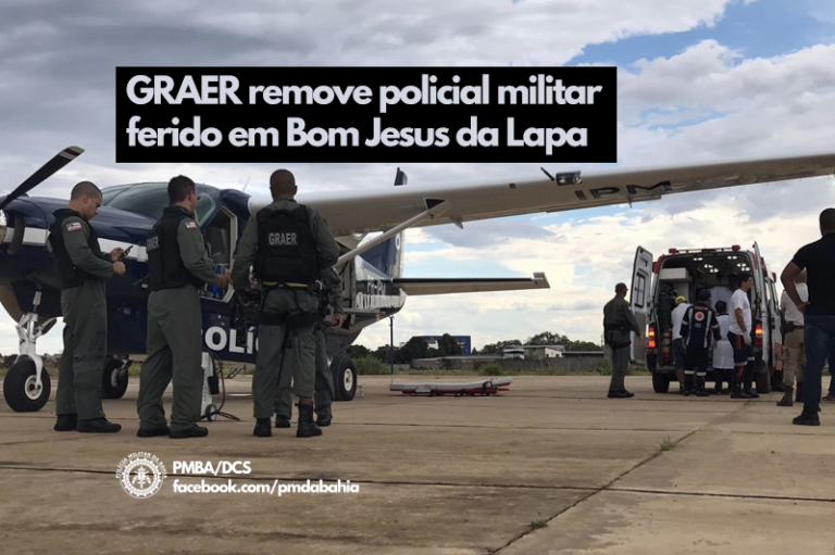 GRAER/BA faz o transporte aeromédico de policial militar ferido em Bom Jesus da Lapa