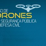 ANAC e SENASP realizam Workshop sobre Uso de Drones na Segurança Pública e Defesa Civil