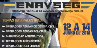 Operações Aéreas Integradas, Policiais, de Defesa Civil, drones e manutenção aeronáutica serão temas do ENAVSEG 2018