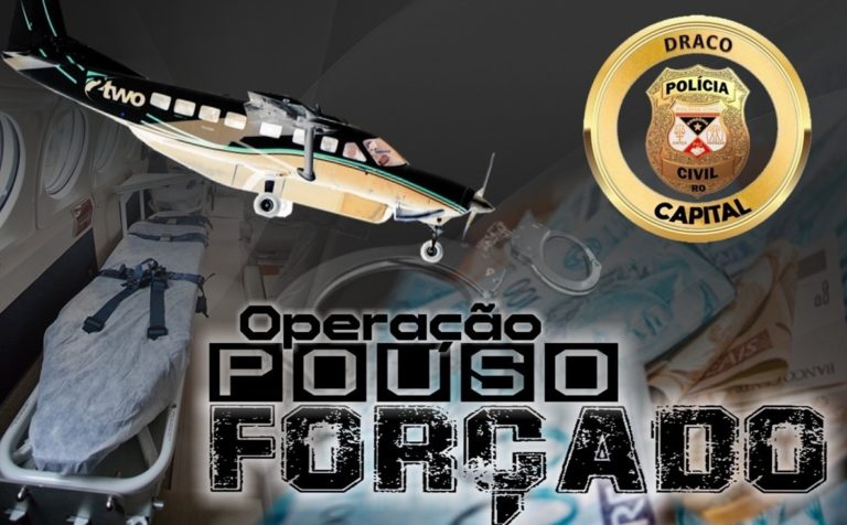Polícia Civil de Rondônia deflagra operação e prende envolvidos com contratos irregulares de transporte aeromédico